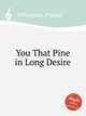 You That Pine in Long Desire, Pilkington, Francis 
