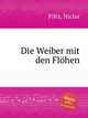 Die Weiber mit den Flhen, Piltz, Niclas 