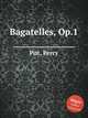 Bagatelles, Op.1, Pitt, Percy 