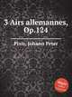 3 Airs allemannes, Op.124, Pixis, Johann Peter 