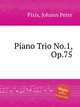 Piano Trio No.1, Op.75, Pixis, Johann Peter 