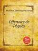 Offertoire de Pques, Planchet, Dominique Charles 