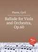 Ballade for Viola and Orchestra, Op.60, Plante, Cyril 