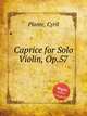 Caprice for Solo Violin, Op.57, Plante, Cyril 