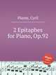 2 Epitaphes for Piano, Op.92, Plante, Cyril 