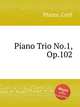 Piano Trio No.1, Op.102, Plante, Cyril 