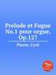Prelude et Fugue No.1 pour orgue, Op.127, Plante, Cyril 