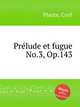 Prlude et fugue No.3, Op.143, Plante, Cyril 