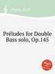 Prludes for Double Bass solo, Op.145, Plante, Cyril 