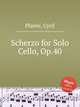Scherzo for Solo Cello, Op.40, Plante, Cyril 
