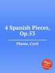 4 Spanish Pieces, Op.53, Plante, Cyril 