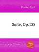 Suite, Op.138, Plante, Cyril 
