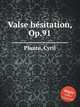 Valse hsitation, Op.91, Plante, Cyril 