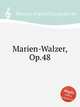 Marien-Walzer, Op.48, Plessen, Friedrich Leopold von 
