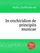 In enchiridion de principiis musicae, Podio, Guillermo de 
