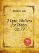 2 Lyric Waltzes for Piano, Op.79, Poldini, Ede 