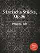 5 Lyrische Stcke, Op.36, Poldini, Ede 