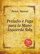 Preludio e Fuga para la Mano Izquierda Sola, Ponce, Manuel 