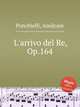 L`arrivo del Re, Op.164, Ponchielli, Amilcare 