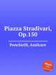 Piazza Stradivari, Op.150, Ponchielli, Amilcare 