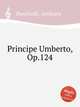 Principe Umberto, Op.124, Ponchielli, Amilcare 