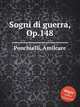 Sogni di guerra, Op.148, Ponchielli, Amilcare 