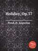 Holiday, Op.37, Pond, H. Augustus 