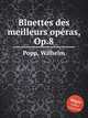Bluettes des meilleurs opras, Op.8, Popp, Wilhelm 