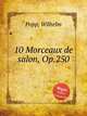 10 Morceaux de salon, Op.250, Popp, Wilhelm 