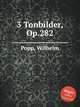 3 Tonbilder, Op.282, Popp, Wilhelm 