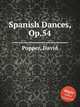Spanish Dances, Op.54, Popper, David 