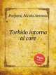 Torbido intorno al core, Porpora, Nicola Antonio 