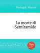 La morte di Semiramide, Portugal, Marcos 