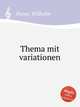Thema mit variationen, Posse, Wilhelm 