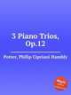 3 Piano Trios, Op.12, Potter, Philip Cipriani Hambly 