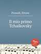 Il mio primo Tchaikovsky, Pozzoli, Ettore 