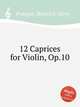 12 Caprices for Violin, Op.10, Praeger, Heinrich Aloys 