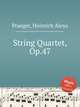 String Quartet, Op.47, Praeger, Heinrich Aloys 