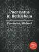 Puer natus in Bethlehem, Praetorius, Michael 