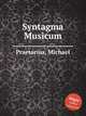 Syntagma Musicum, Praetorius, Michael 