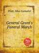 General Grant`s Funeral March, Pratt, Silas Gamaliel 