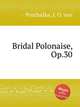 Bridal Polonaise, Op.30, 