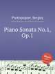 Piano Sonata No.1, Op.1, Protopopov, Sergey 