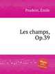 Les champs, Op.39, 