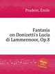 Fantasia on Donizetti`s Lucia di Lammermoor, Op.8, 