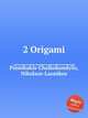 2 Origami, Psimikakis-Chalkokondylis, Nikolaos-Laonikos 