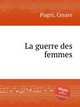 La guerre des femmes, Pugni, Cesare 
