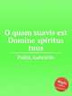 O quam suavis est Domine spiritus tuus, Puliti, Gabriello 