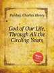 God of Our Life, Through All the Circling Years, Purday, Charles Henry 