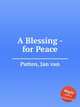A Blessing - for Peace, Putten, Jan van 